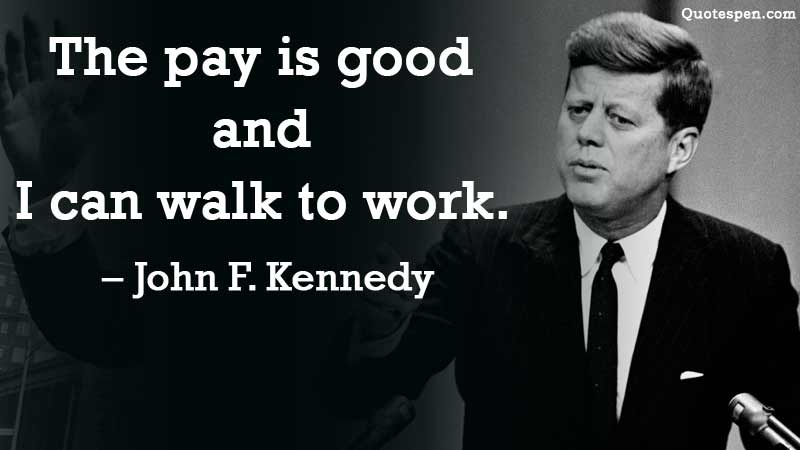 john-f-kennedy-pay-is-good-quote