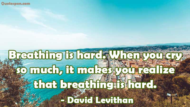 breathing is hard unhappy life quote