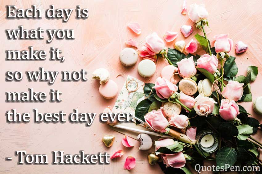 each-day-best-day-ever-quot