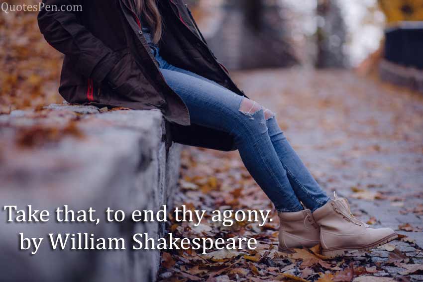 end-thy-agony-quote