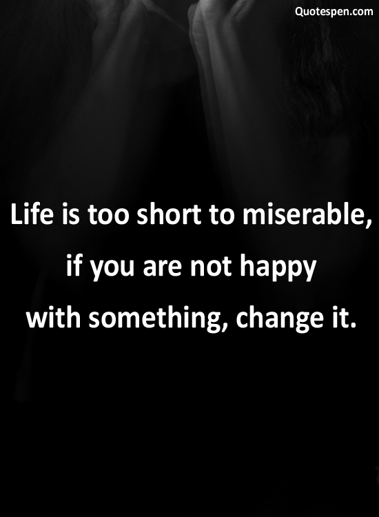 life is too short to miserable