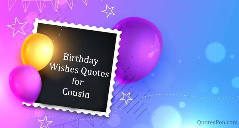 birthday-wishes-quotes-for-cousin