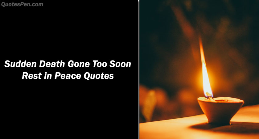 sudden-death-gone-too-soon-rest-in-peace-quotes